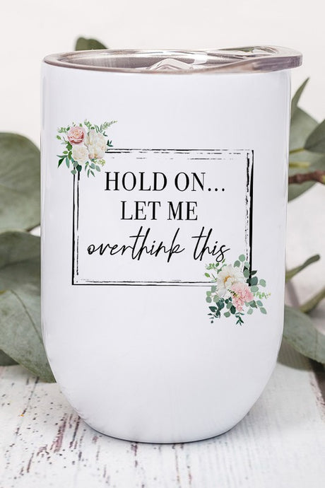 Let Me Overthink This Floral Block Wine Tumbler