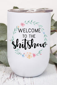 Welcome to the Shitshow Floral Wine Tumbler